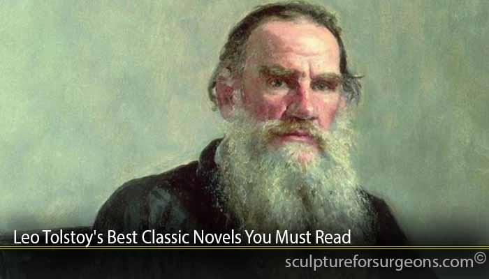 Leo Tolstoy's Best Classic Novels You Must Read
